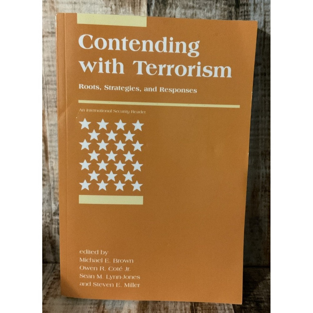 Contending with Terrorism : Roots, Strategies, and Responses by Owen R. Cote Jr.